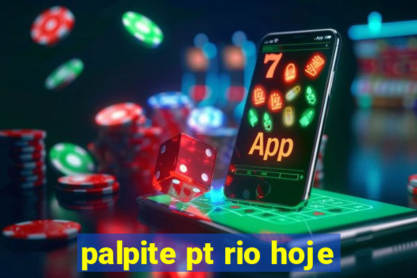 palpite pt rio hoje